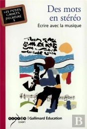 Des Mots En Stereo ; Ecrire Avec La Musique