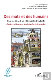 Des Mots Et Des Humains : Pour Une Sémantique Référentielle Et Textuelle : Études En L'Honneur De Catherine Schnedecker
