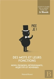 Des Mots Et Leurs Fonctions ; Noms, Pronoms, Déterminants, Adjectifs Et Adverbes