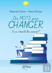 Des Mots Pour Changer ; Et Si C'Était Le Bon Moment ?