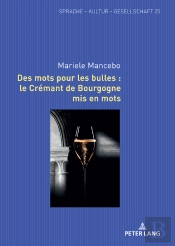 Des Mots Pour Les Bulles : Le Crémant De Bourgogne Mis En Mots