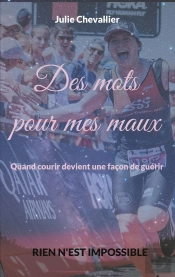 Des Mots Pour Mes Maux : Quand Courir Devient Une Façon De Guérir