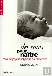 Des Mots Pour Naître : L'Écoute Psychanalytique En Maternité