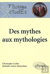 Des Mythes Aux Mythologies (2e Édition)