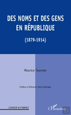 Bertrand.pt - Des Noms Et Des Gens En République (1879-1914)