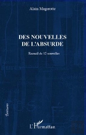 Des Nouvelles De L'Absurde ; Recueil De 12 Nouvelles