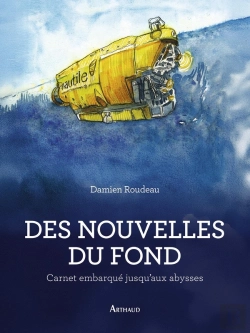 Bertrand.pt - Des Nouvelles Du Fond : Carnet Embarqué Jusqu'Aux Abysses