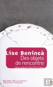 Des Objets De Rencontre ; Une Saison Chez Emmaüs