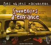 Des Objets Racontent... Souvenirs D'Enfance
