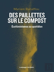 Des Paillettes Sur Le Compost : Écoféminismes Au Quotidien