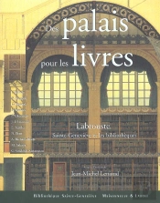 Des Palais Pour Les Livres ; Labrouste Sainte-Genevieve Et Les Bibliotheques