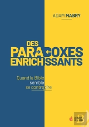 Des Paradoxes Enrichissants : Quand La Bible Semble Se Contredire