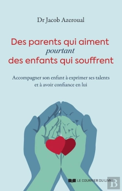 Bertrand.pt - Des Parents Qui Aiment, Pourtant Des Enfants Qui Souffrent : Accompagner Son Enfant À Exprimer Ses Talents Et À Avoir Confiance En Lui