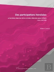 Des Participations Héroïsées : Le Handicap Dans Les Séries Animées Télévisées Pour Enfants ; France, 1993-2008
