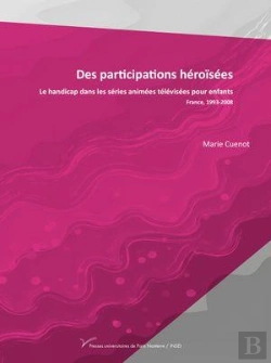Bertrand.pt - Des Participations Héroïsées : Le Handicap Dans Les Séries Animées Télévisées Pour Enfants ; France, 1993-2008