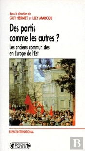 Des Partis Comme Les Autres? Les Anciens Communistes En Europe De L'Est