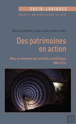 Bertrand.pt - Des Patrimoines En Action ; Mise En Mémoire Des Activités Scientifiques (1880-2016)