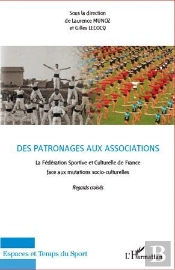 Des Patronages Aux Associations ; La Fédération Sportive Et Culturelle De France Face Aux Mutations Socio-Culturelles ; Regards Croisés