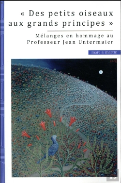Bertrand.pt - « Des Petits Oiseaux Aux Grands Principes » ; Mélanges En Hommage Au Professeur Jean Untermaier