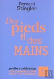 Des Pieds Et Des Mains ; Petite Conference Sur L'Homme Et Son Desir De Grandir