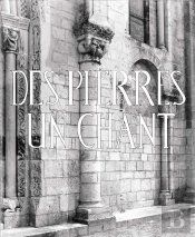 Des Pierres, Un Chant : L'Hymne Acathiste Et Les Pierres De Fontgombault