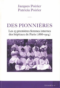 Bertrand.pt - Des Pionnieres. Les 23 Premieres Femmes Internes Des Hopitaux De Paris (1886-1914)