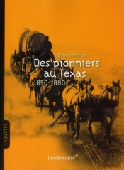 Des Pionniers Au Texas 1850-1880
