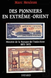 Des Pionniers En Extrême-Orient : Histoire De La Banque De L'Indochine