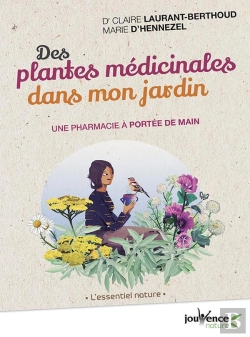 Bertrand.pt - Des Plantes Médicinales Dans Mon Jardin ; Une Pharmacie À Portée De Main