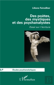 Des Poètes, Des Mystiques Et Des Psychanalystes ; Essai Sur L'Écriture