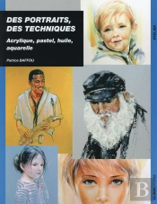 Des Portraits, Des Techniques ; Acrylique, Pastel, Huile, Aquarelle