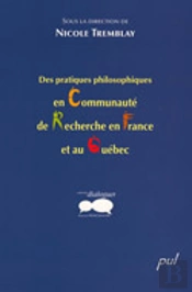 Des Pratiques Philosophiques En Communaute De Recherche En France Et Au Quebec