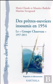 Des Prêtres-Ouvriers Insoumis En 1954 ; Le « Groupe Chauveau » ; 1957-2011
