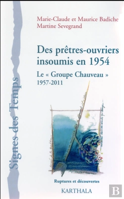 Bertrand.pt - Des Prêtres-Ouvriers Insoumis En 1954 ; Le « Groupe Chauveau » ; 1957-2011