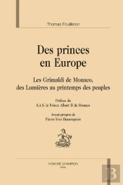 Des Princes En Europe ; Les Grimaldi De Monaco, Des Lumières Au Printemps Des Peuple