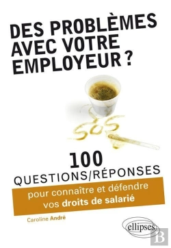 Bertrand.pt - Des Problèmes Avec Votre Employeur ? 100 Questions-Réponses Pour Connaître Et Défendre Vos Droits De Salarié