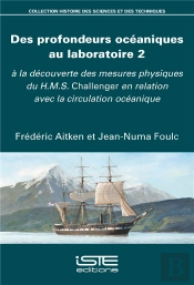 Des Profondeurs Océaniques Au Laboratoire T.2 ; À  La Découverte Des Mesures Physiques Du H.M.S. Challenger En Relation Avec La Circulation Océanique