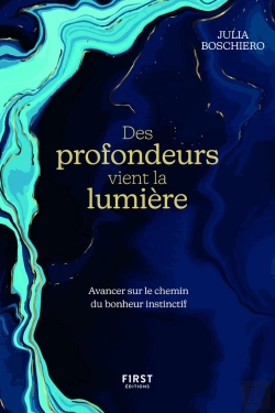 Bertrand.pt - Des Profondeurs Vient La Lumière : Avancer Sur Le Chemin Du Bonheur Instinctif