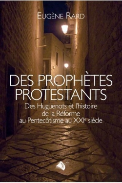 Bertrand.pt - Des Prophètes Protestants ; Des Huguenots Et L'Hitoire De La Réforme Au Pentecôtisme Au Xxie Siècle