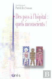 Des Psys A L'Hopital: Quels Inconscients