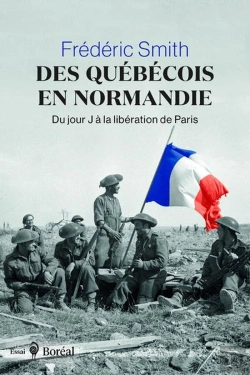 Bertrand.pt - Des Québécois En Normandie : Du Jour J À La Libération De Paris