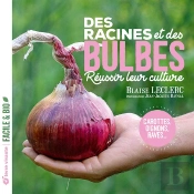 Des Racines Et Des Bulbes : Réussir Leur Culture