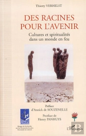 Des Racines Pour L'Avenir ; Cultures Et Spiritualités Dans Un Monde En Feu