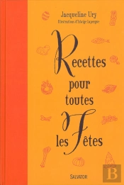 Des Recettes Pour Toutes Les Fêtes