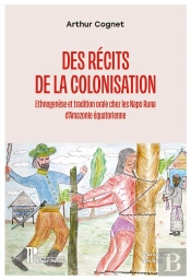 Des Récits De La Colonisation : Ethnogenèse Et Tradition Orale Chez Les Napo Runa D'Amazonie Équatorienne