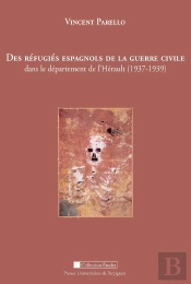 Des Réfugiés Espagnols De La Guerre Civile ; Dans Le Département De L'Hérault (1937-1939)
