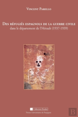 Bertrand.pt - Des Réfugiés Espagnols De La Guerre Civile ; Dans Le Département De L'Hérault (1937-1939)