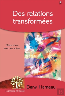 Bertrand.pt - Des Relations Transformées ; Mieux Vivre Avec Les Autres