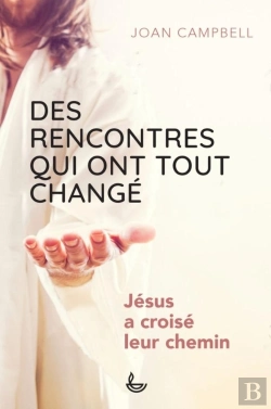 Bertrand.pt - Des Rencontres Qui Ont Tout Changé : Jésus A Croisé Leur Chemin
