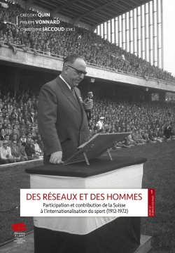 Bertrand.pt - Des Réseaux Et Des Hommes : Participation Et Contribution De La Suisse À L'Internationalisation Du Sport (1912-1972)